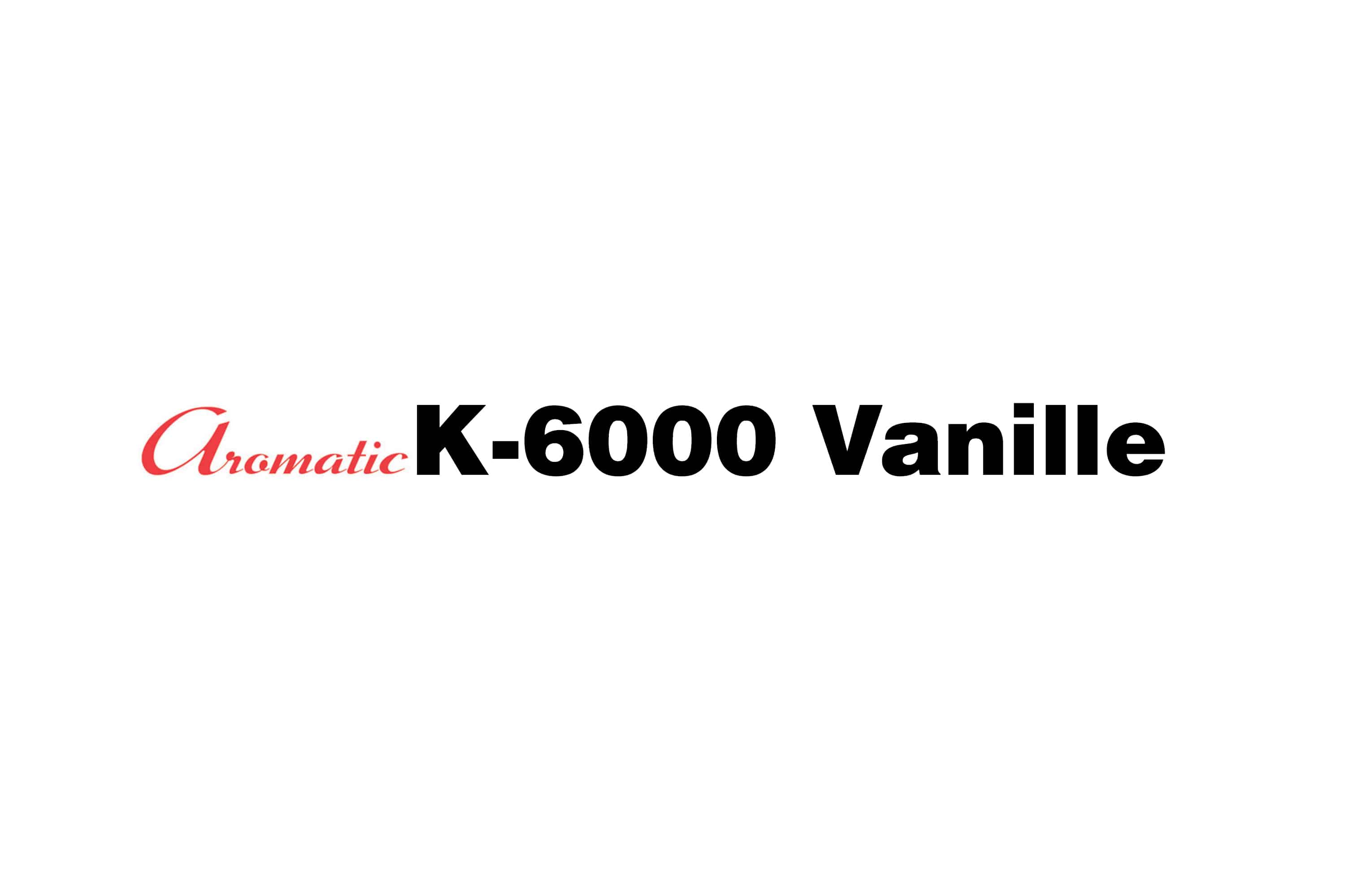 Aromatic K-6000 Vanille